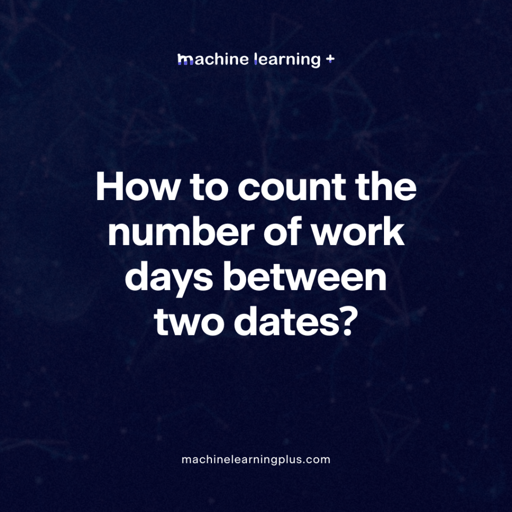 How to count the number of work days between two dates?