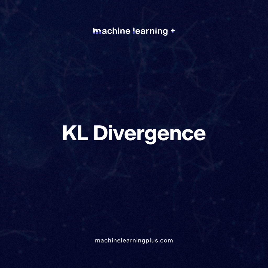 KL Divergence – What is it and mathematical details explained